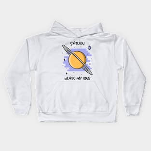 🪐 Saturn Wears My Ring, Funny Solar System Planet Space Design Kids Hoodie